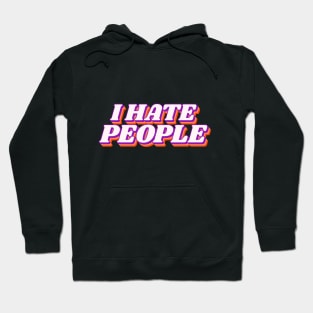 I Hate People Hoodie